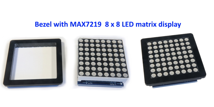 Bezel with MAX7219 8x8 LED matrix display